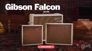Gibson Falcon Amps สืบทอดตำนานแอมป์หลอดสุดวินเทจ